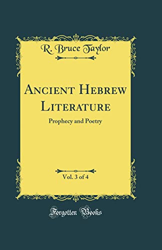 Ancient Hebrew Literature, Vol. 3 of 4: Prophecy and Poetry (Classic Reprint)