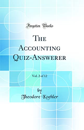 The Accounting Quiz-Answerer, Vol. 2 of 12 (Classic Reprint)