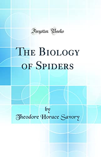 The Biology of Spiders (Classic Reprint)