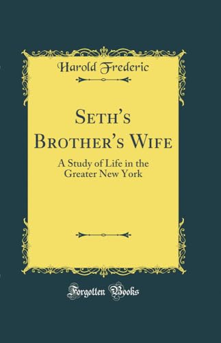 Seth''s Brother''s Wife: A Study of Life in the Greater New York (Classic Reprint)
