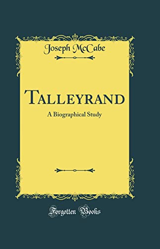 Talleyrand: A Biographical Study (Classic Reprint)