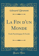 La Fin d''un Monde: Étude Psychologique Et Sociale (Classic Reprint)