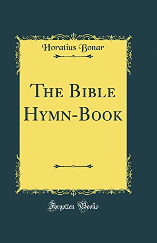 The Bible Hymn-Book (Classic Reprint)