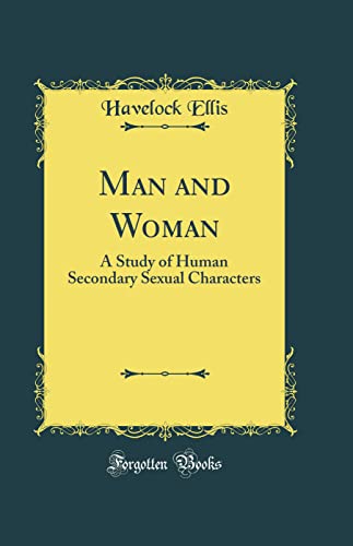Man and Woman: A Study of Human Secondary Sexual Characters (Classic Reprint)