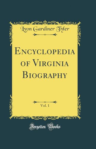 Encyclopedia of Virginia Biography, Vol. 1 (Classic Reprint)