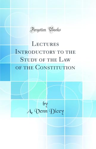 Lectures Introductory to the Study of the Law of the Constitution (Classic Reprint)