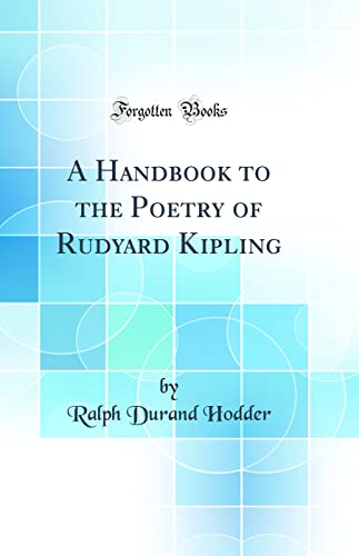 A Handbook to the Poetry of Rudyard Kipling (Classic Reprint)