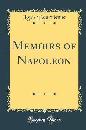 Memoirs of Napoleon (Classic Reprint)
