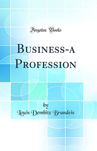 Business-a Profession (Classic Reprint)