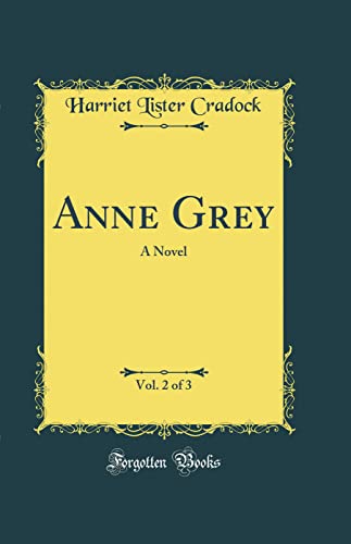 Anne Grey, Vol. 2 of 3: A Novel (Classic Reprint)