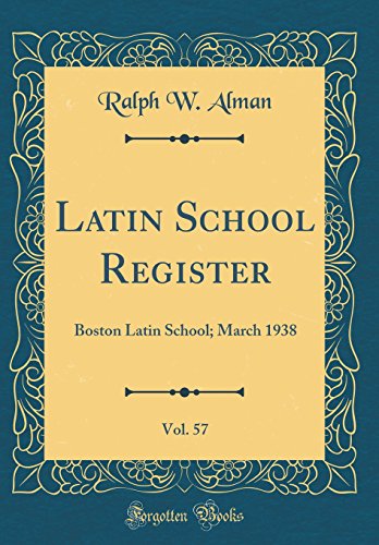 Latin School Register, Vol. 57: Boston Latin School; March 1938 (Classic Reprint)