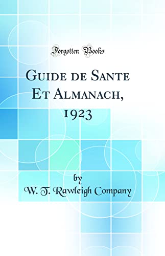 Guide de Sante Et Almanach, 1923 (Classic Reprint)