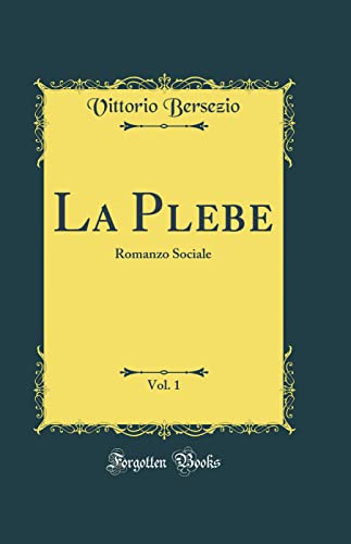 La Plebe, Vol. 1: Romanzo Sociale (Classic Reprint)