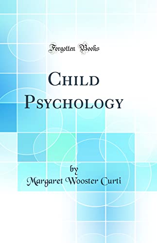 Child Psychology (Classic Reprint)