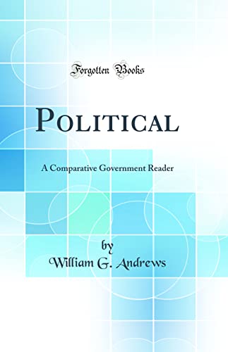 Political: A Comparative Government Reader (Classic Reprint)
