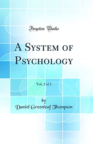 A System of Psychology, Vol. 2 of 2 (Classic Reprint)
