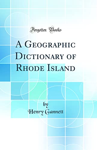 A Geographic Dictionary of Rhode Island (Classic Reprint)