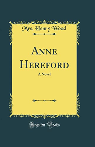 Anne Hereford: A Novel (Classic Reprint)
