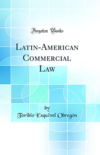 Latin-American Commercial Law (Classic Reprint)