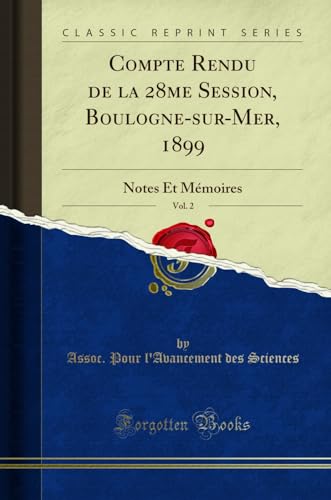 Compte Rendu de la 28me Session, Boulogne-sur-Mer, 1899, Vol. 2: Notes Et Mémoires (Classic Reprint)