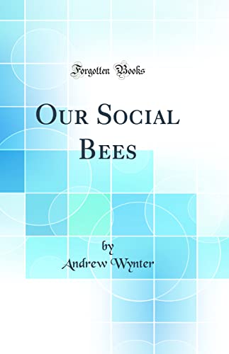 Our Social Bees (Classic Reprint)