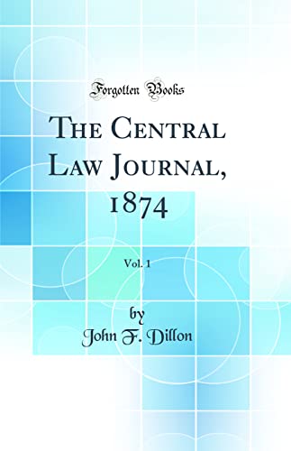The Central Law Journal, 1874, Vol. 1 (Classic Reprint)