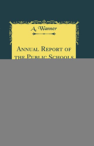Annual Report of the Public Schools of York Penn''a: For the School Year 1897-''98 (Classic Reprint)