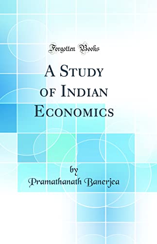 A Study of Indian Economics (Classic Reprint)