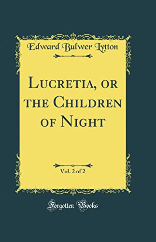 Lucretia, or the Children of Night, Vol. 2 of 2 (Classic Reprint)