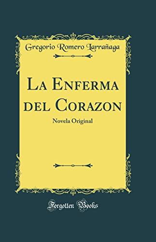 La Enferma del Corazon: Novela Original (Classic Reprint)
