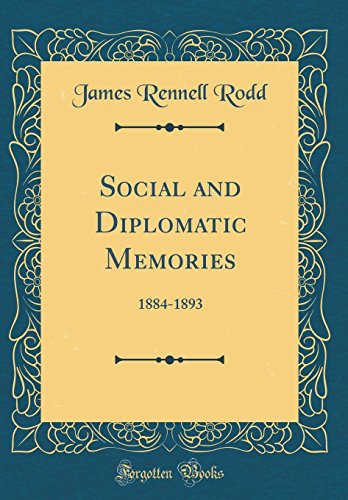 Social and Diplomatic Memories: 1884-1893 (Classic Reprint)