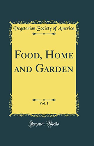 Food, Home and Garden, Vol. 1 (Classic Reprint)