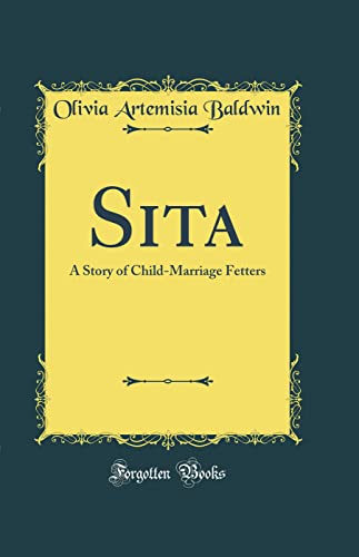 Sita: A Story of Child-Marriage Fetters (Classic Reprint)