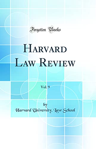 Harvard Law Review, Vol. 9 (Classic Reprint)