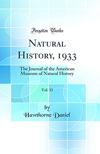 Natural History, 1933, Vol. 33: The Journal of the American Museum of Natural History (Classic Reprint)