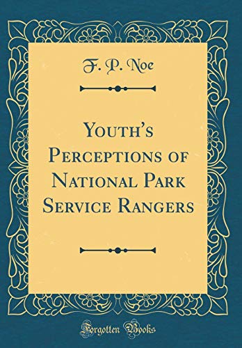 Youth's Perceptions of National Park Service Rangers (Classic Reprint)