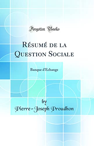 Résumé de la Question Sociale: Banque d'Échange (Classic Reprint)