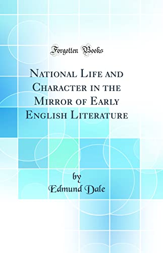 National Life and Character in the Mirror of Early English Literature (Classic Reprint)