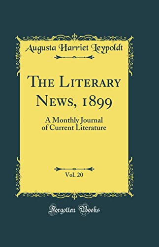 The Literary News, 1899, Vol. 20: A Monthly Journal of Current Literature (Classic Reprint)