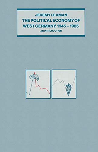 The Political Economy of West Germany, 1945-85