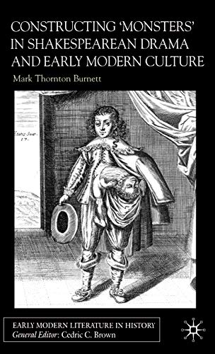 Constructing 'Monsters' in Shakespearean Drama and Early Modern Culture