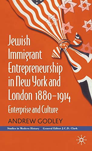 Jewish Immigrant Entrepreneurship in New York and London, 1880-1914
