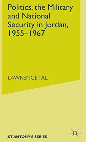 Politics, the Military and National Security in Jordan, 1955-1967