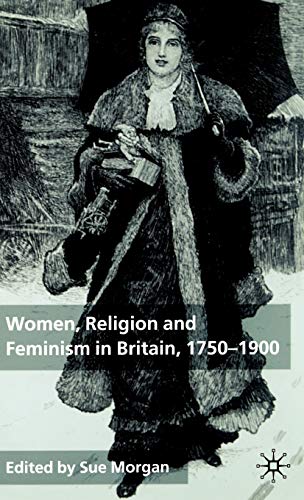 Women, Religion And Feminism In Britain, 1750-1900