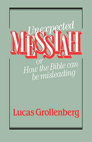 Unexpected Messiah or How the Bible Can Be Misleading