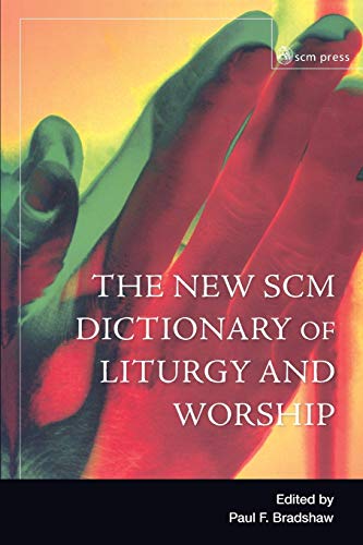 New Scm Dictionary of Liturgy and Worship