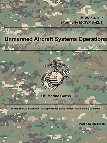 Unmanned Aircraft Systems Operations - MCWP 3-20.5 (Formerly MCWP 3-42.1)