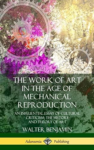 The Work of Art in the Age of Mechanical Reproduction