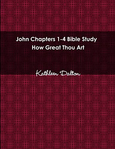 John Chapters 1-4 Bible Study    How Great Thou Art