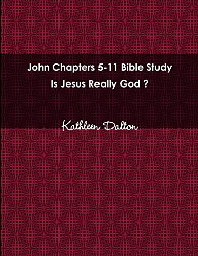 John Chapters 5-11 Bible Study   Is Jesus Really God?